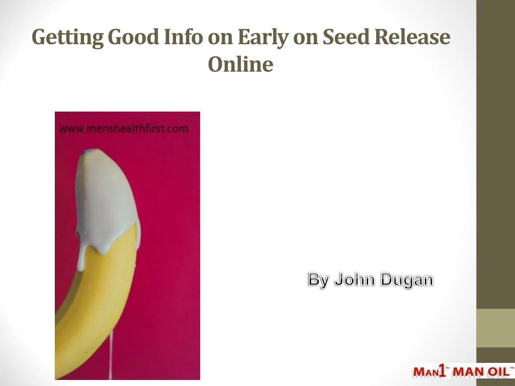 getting good info on early on seed release online