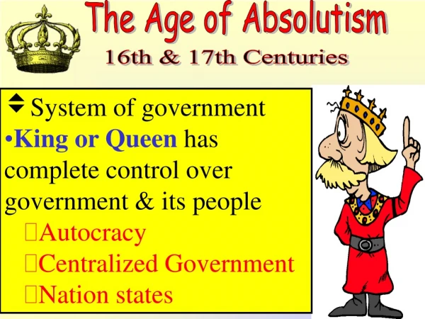 System of government King or Queen has complete control over government &amp; its people Autocracy