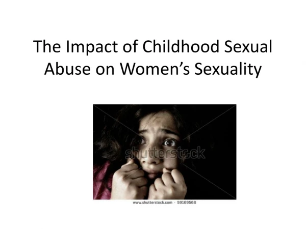 The Impact of Childhood Sexual Abuse on Women’s Sexuality