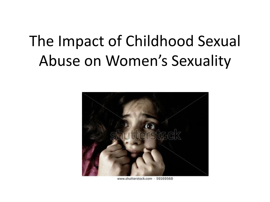 the impact of childhood sexual abuse on women s sexuality