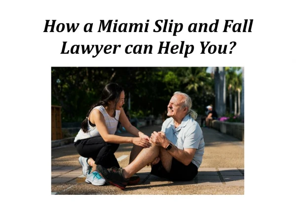 How a Miami Slip and Fall Lawyer can Help You?