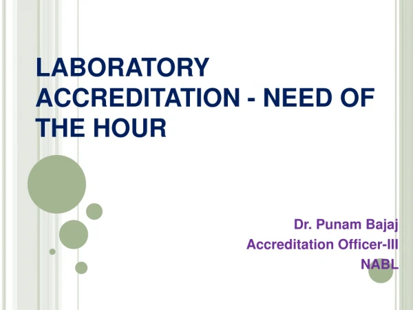 LAB ORATORY ACCREDITATION - NEED OF THE HOUR