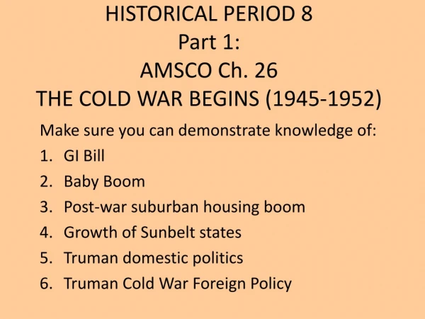 HISTORICAL PERIOD 8 Part 1: AMSCO Ch. 26 THE COLD WAR BEGINS (1945-1952)