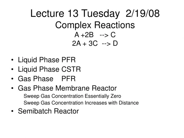 Lecture 13 Tuesday 2/19/08 Complex Reactions A +2B --&gt; C 2A + 3C --&gt; D