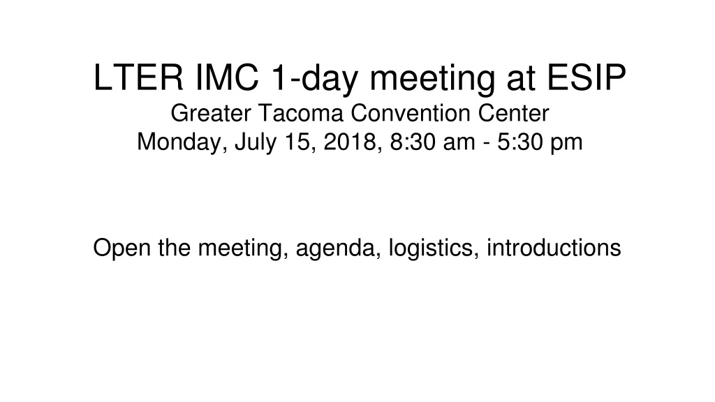 lter imc 1 day meeting at esip greater tacoma convention center monday july 15 2018 8 30 am 5 30 pm