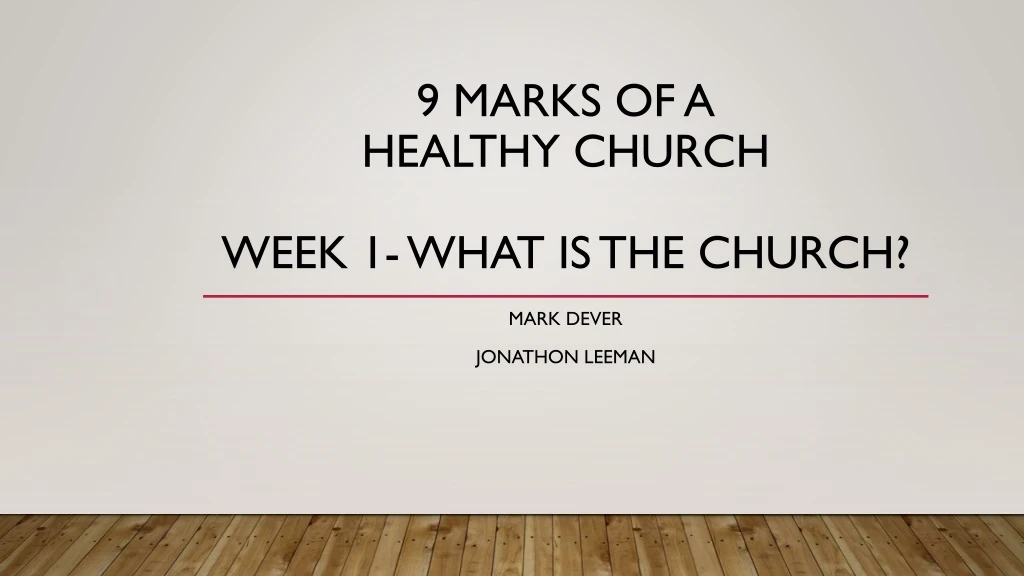 9 marks of a healthy church week 1 what is the church