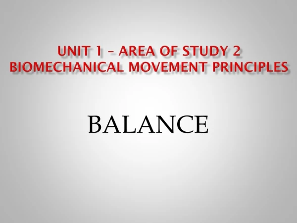 UNIT 1 – area of study 2 Biomechanical movement principles