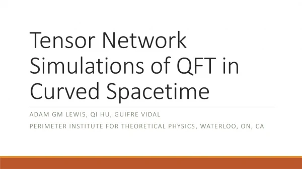 Tensor Network Simulations of QFT in Curved Spacetime