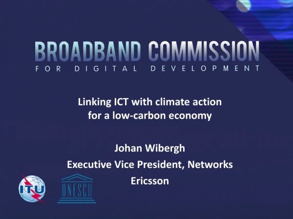 Linking ICT with climate action for a low-carbon economy Johan Wibergh