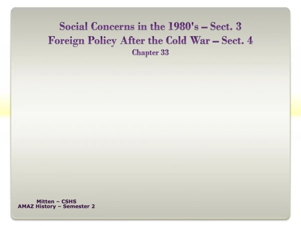 Social Concerns in the 1980's – Sect. 3 Foreign Policy After the Cold War – Sect. 4 Chapter 33