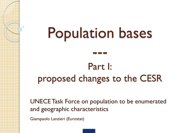 Population bases --- Part I: proposed changes to the CESR