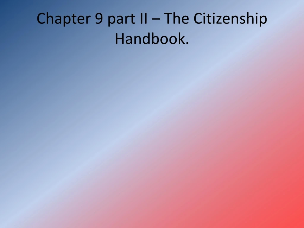 chapter 9 part ii the citizenship handbook