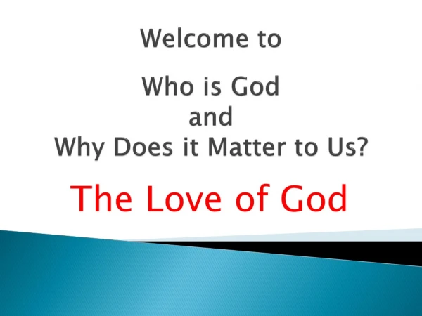 Welcome to Who is God and Why Does it Matter to Us?