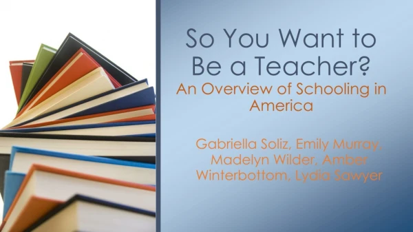 So You Want to Be a Teacher? An Overview of Schooling in America
