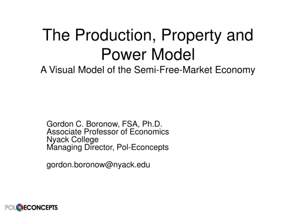 The Production, Property and Power Model A Visual Model of the Semi-Free-Market Economy
