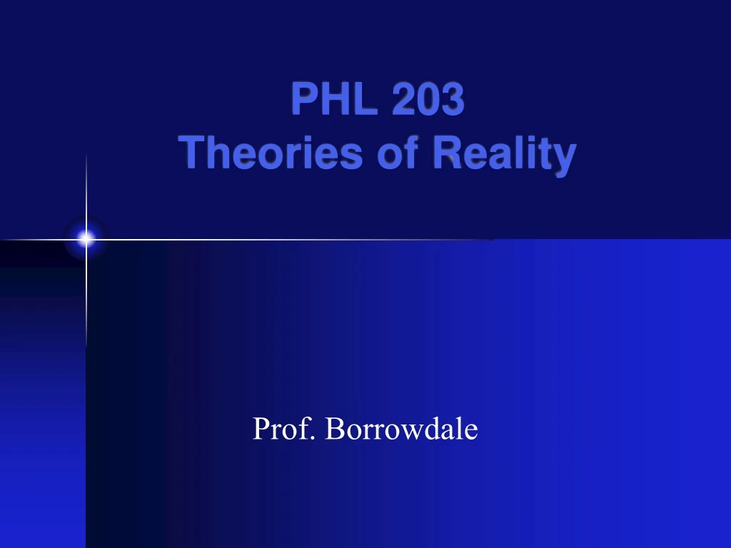 phl 203 theories of reality