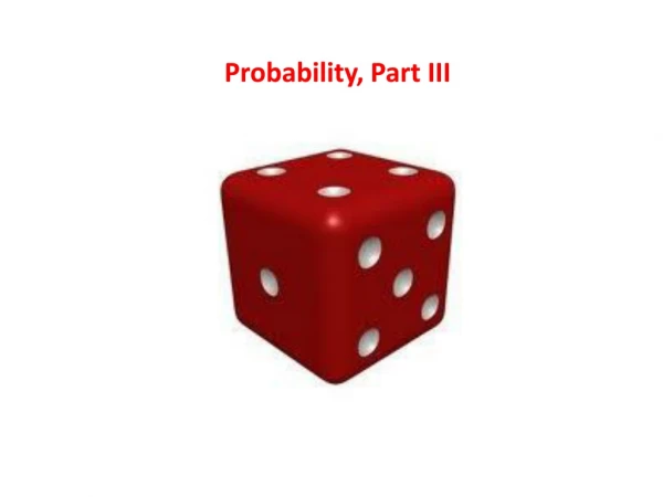 Probability, Part III