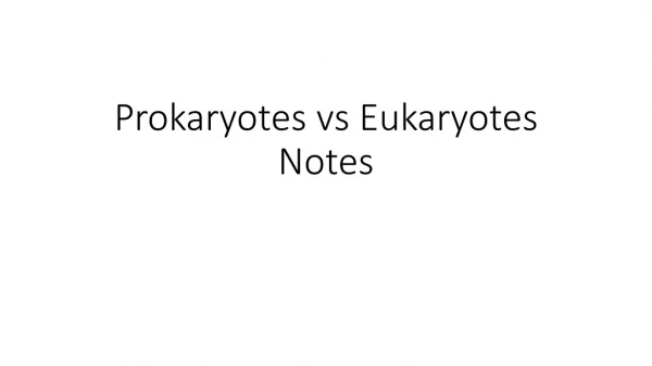 Prokaryotes vs Eukaryotes Notes