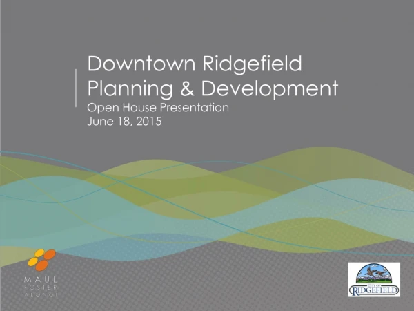 Downtown Ridgefield Planning &amp; Development Open House Presentation June 18, 2015