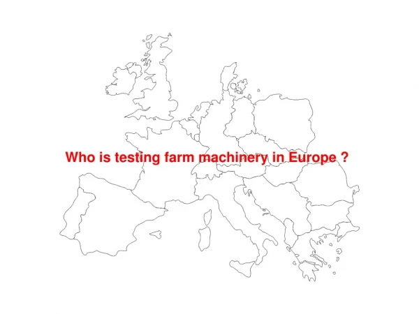 Who is testing farm machinery in Europe ?