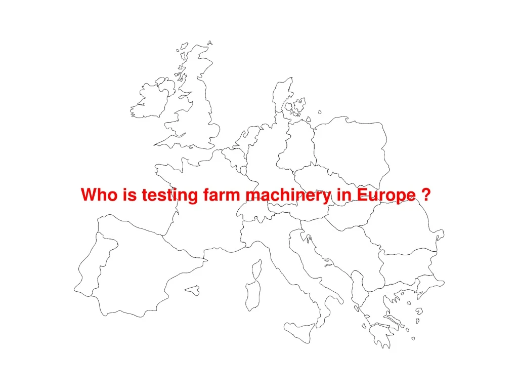 who is testing farm machinery in europe