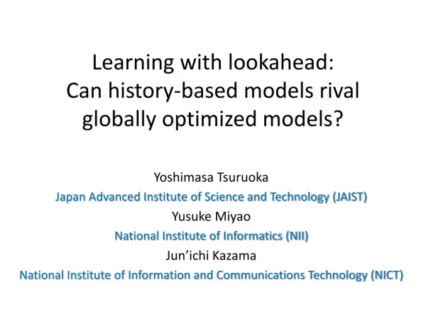 Learning with l ookahead : Can history-based models rival globally optimized models?