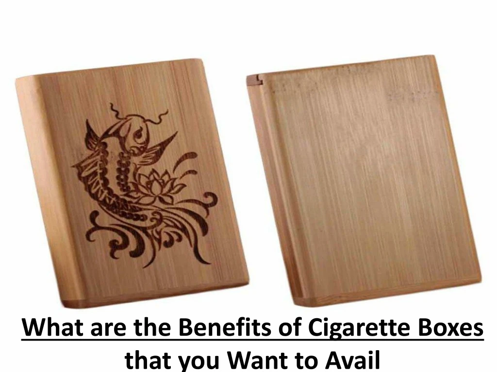 what are the benefits of cigarette boxes that