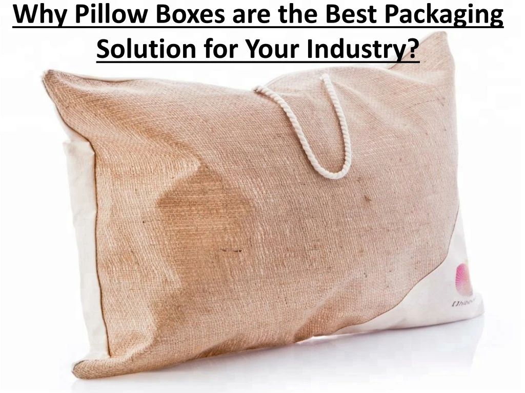 why pillow boxes are the best packaging solution