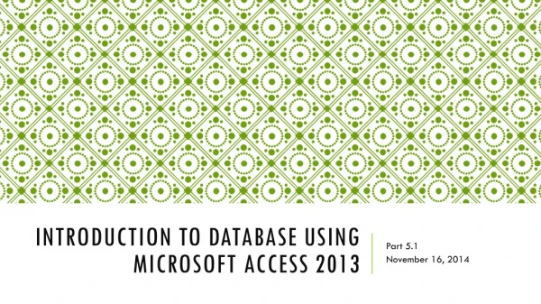 Introduction to Database Using MicroSoft Access 2013