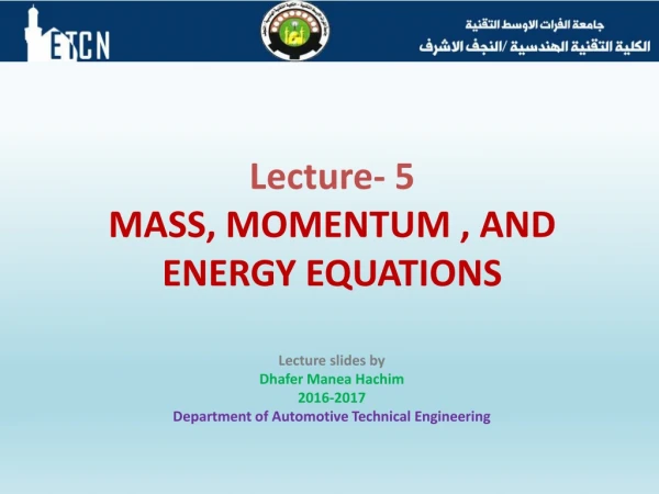 Lecture- 5 MASS, MOMENTUM , AND ENERGY EQUATIONS