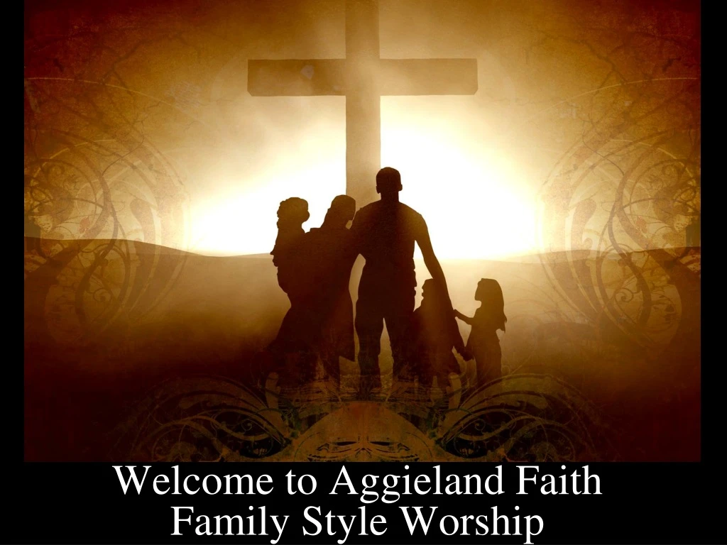 welcome to aggieland faith family style worship