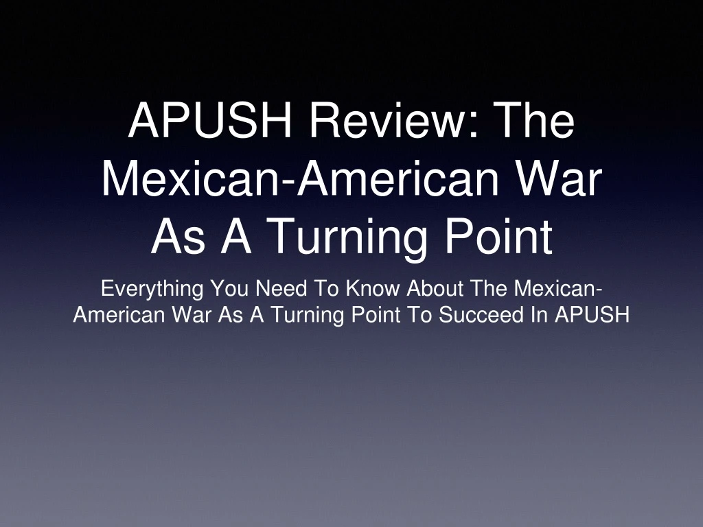 apush review the mexican american war as a turning point