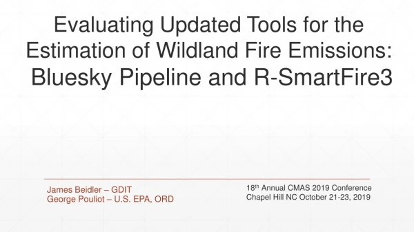 James Beidler – GDIT George Pouliot – U.S. EPA, ORD