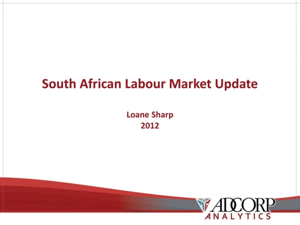 South African Labour Market Update Loane Sharp 2012