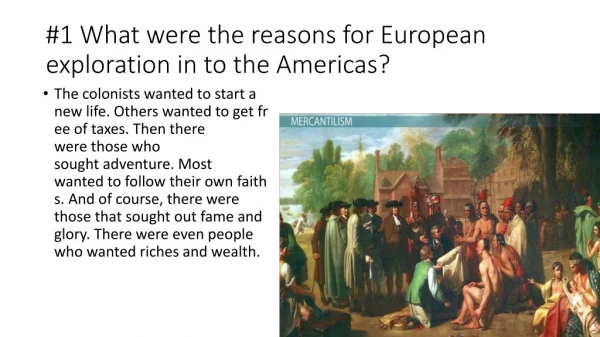 #1 What were the reasons for European exploration in to the Americas?
