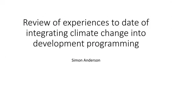 Review of experiences to date of integrating climate change into development programming