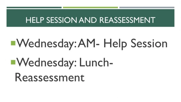 HELP SESSION and REASSESSMENT