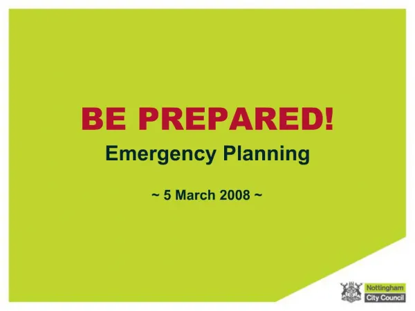 BE PREPARED Emergency Planning 5 March 2008