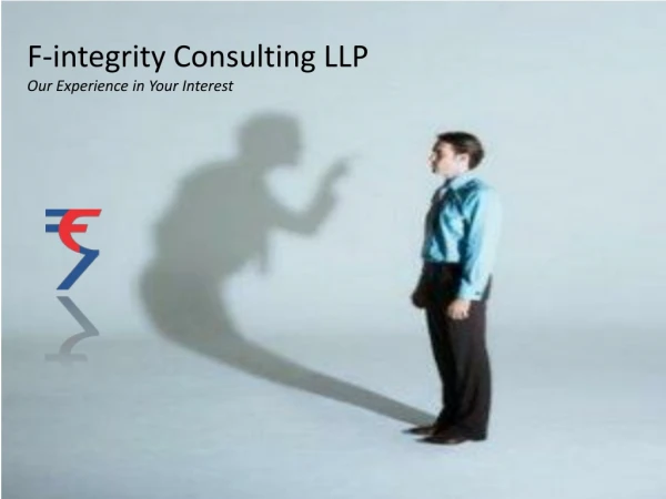 F-integrity Consulting LLP Our Experience in Your Interest