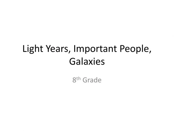 Light Years, Important People, Galaxies