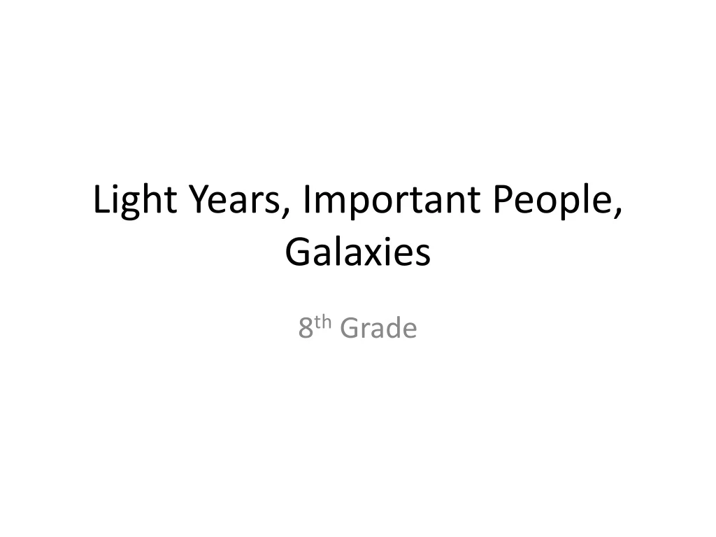 light years important people galaxies