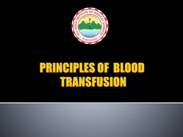 PRINCIPLES OF BLOOD TRANSFUSION