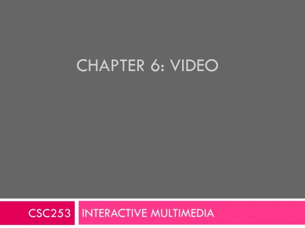 Chapter 6: Video