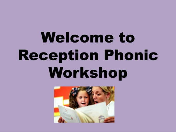 Welcome to Reception Phonic Workshop