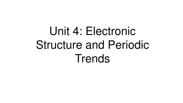 Unit 4: Electronic Structure and Periodic Trends