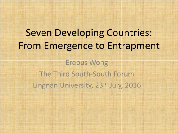 Seven Developing Countries: From Emergence to Entrapment