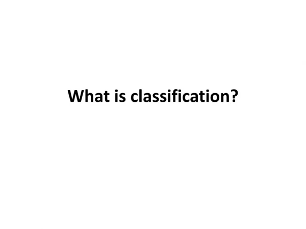 What is classification?