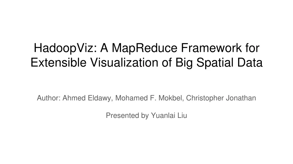 hadoopviz a mapreduce framework for extensible visualization of big spatial data