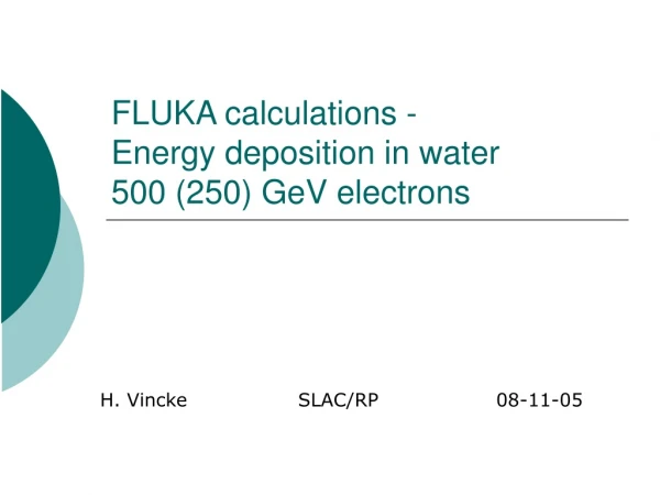 FLUKA calculations - Energy deposition in water 500 (250) GeV electrons