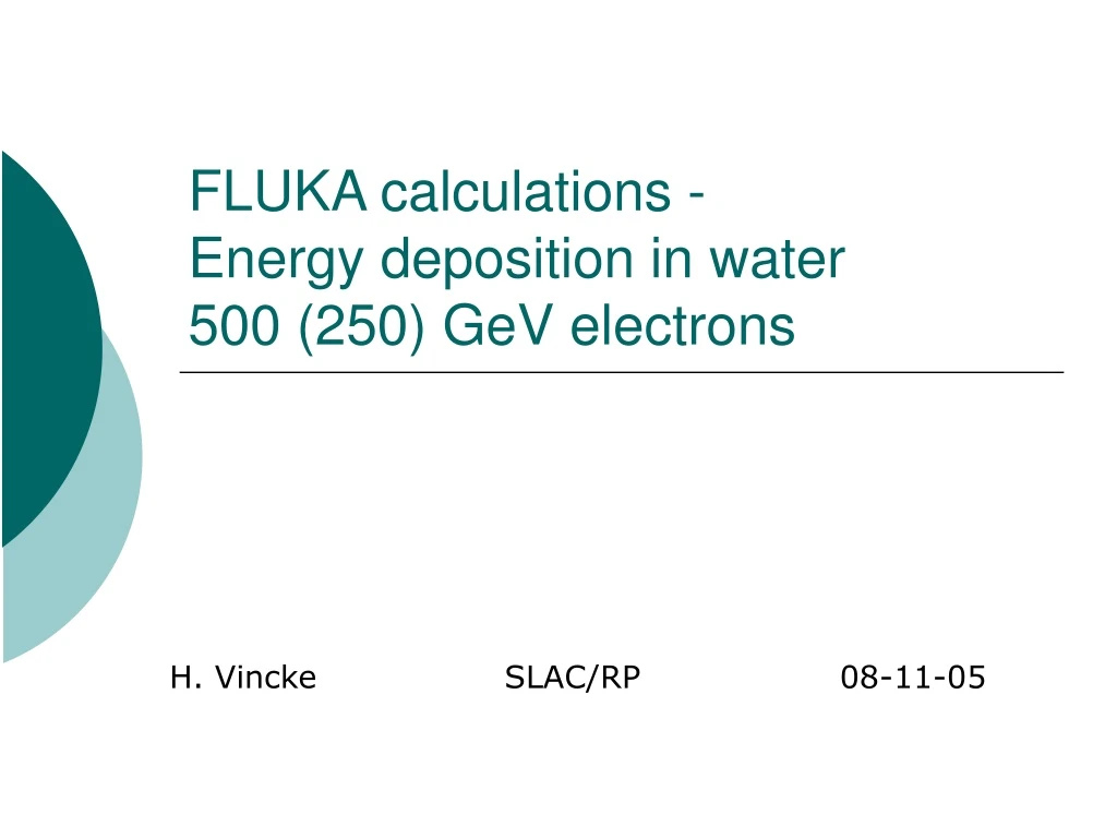 fluka calculations energy deposition in water 500 250 gev electrons